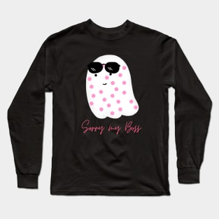 Sorry My Boss Long Sleeve T-Shirt